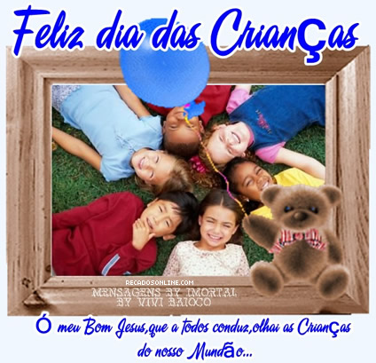 Feliz Dia Das Crianças! Ó meu Bom Jesus, que a todos conduz...