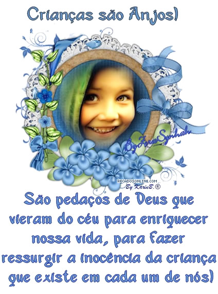 Crianças são Anjos! São pedaços de Deus que...