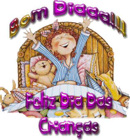 Bom Dia! Feliz Dia das Crianças!