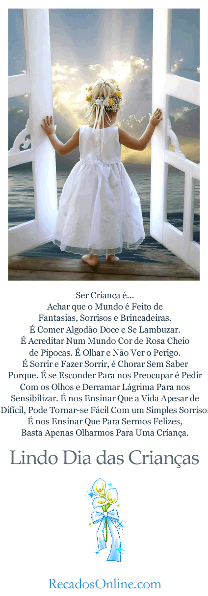 Ser criança é... Achar que o Mundo é feito de...