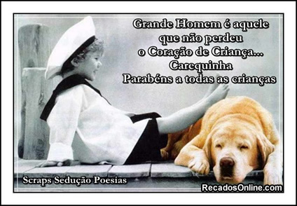 Grande Homem é aquele que não perdeu o Coração...