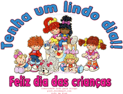 Tenha um lindo dia! Feliz Dia das Crianças.