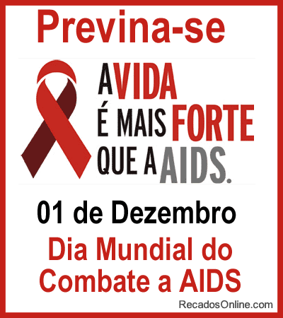 Previna-se A vida é mais forte que a AIDS. 1º de Dezembro Dia...