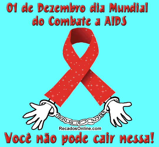 1º de Dezembro Dia Mundial de Combate a AIDS Você não pode...
