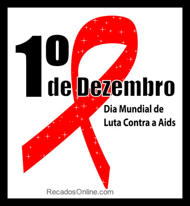 1º de Dezembro Dia Mundial de Luta Contra a AIDS