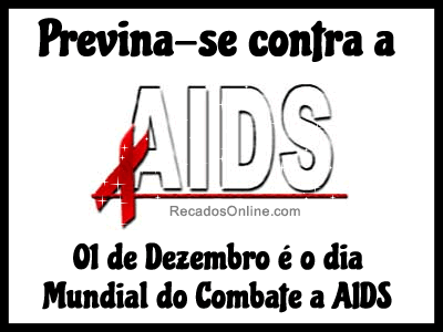 Previna-se contra a AIDS 1º de Dezembro é o Dia Mundial do combate a...