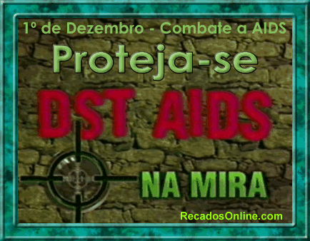 1º de Dezembro - Combate a AIDS. DST AIDS na mira.