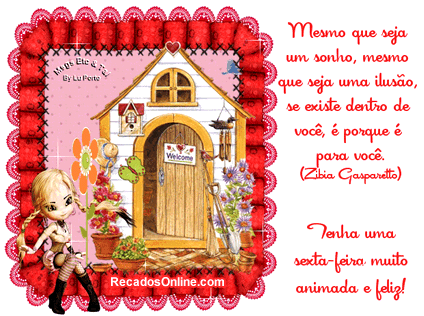 "Mesmo que seja um sonho, mesmo que seja uma ilusão, se existe...