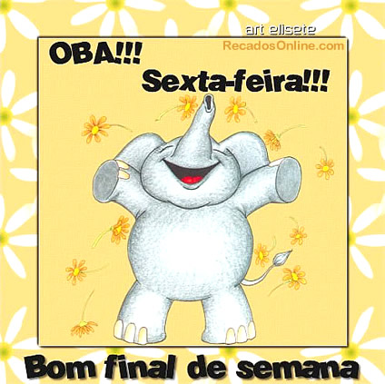 Oba! Sexta-feira! Bom final de semana