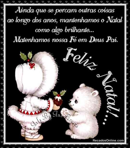 Ainda que se percam outras coisas ao longo dos anos, mantenhamos o Natal com...