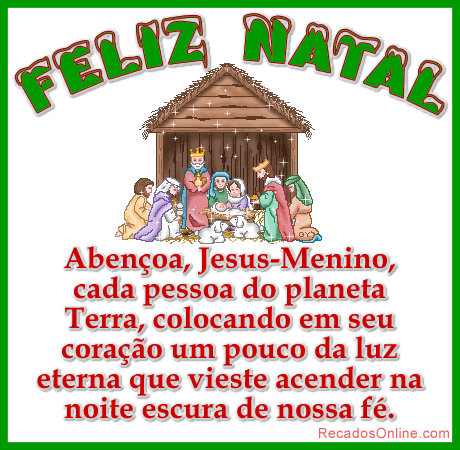 Feliz Natal Abençoa, Jesus-Menino, cada pessoa do planeta Terra...