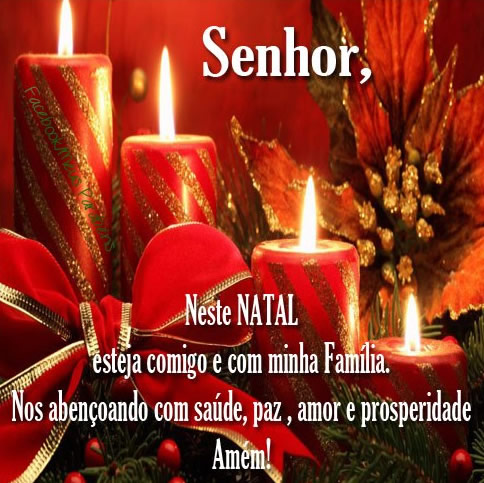 Senhor, Neste Natal esteja comigo e com minha Família. Nos...
