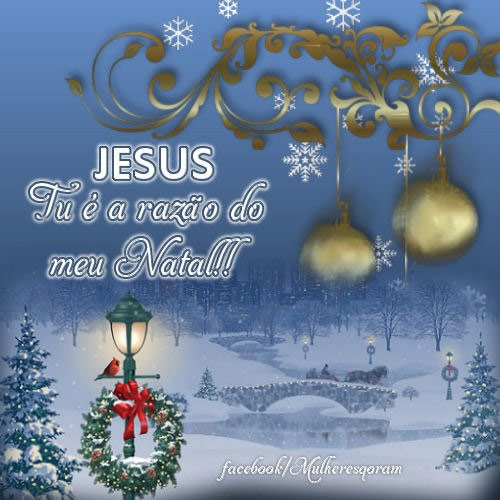 Jesus Tu és a razão do meu Natal!!