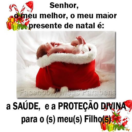 Senhor, o meu melhor, o meu maior presente de natal é: a saúde...