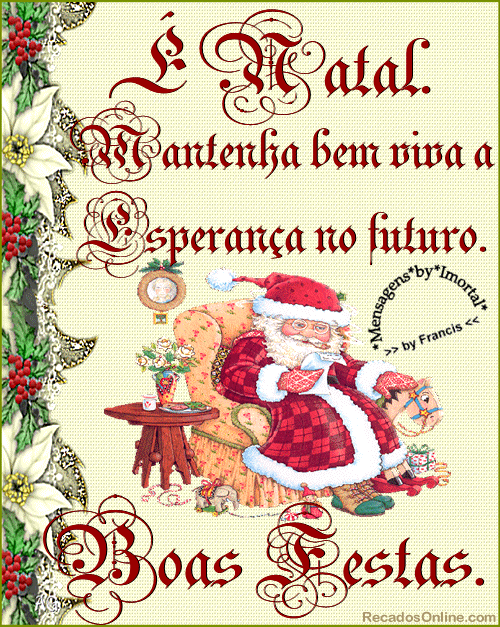 Natal Mantenha bem viva a esperança no futuro. Boas Festas.