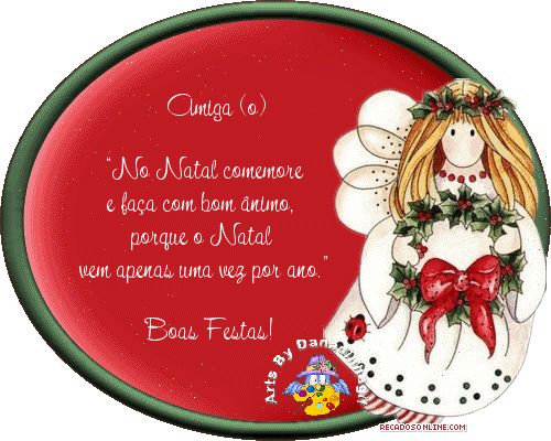 Amiga (o) No Natal comemore e faça com bom ânimo, porque o...