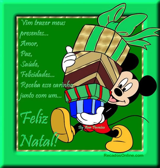 Vim trazer meus presentes... Amor, Paz, Saúde, Felicidades... Receba...