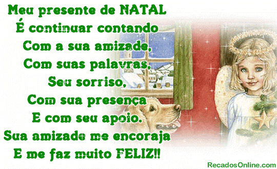 Meu presente de Natal é continuar contando com a sua amizade, com...