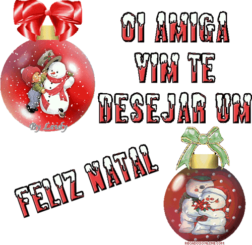 Oi, amiga, vim te desejar um Feliz Natal.