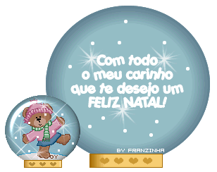 Com todo o meu carinho, que te desejo um Feliz Natal!