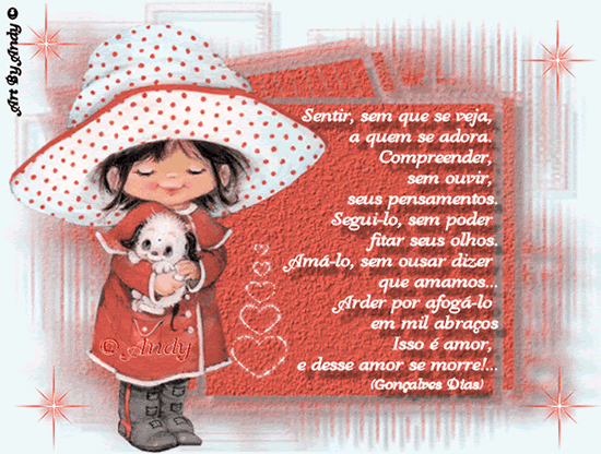 Sentir, sem que se veja a quem se adora. Compreender, sem ouvir, seus...