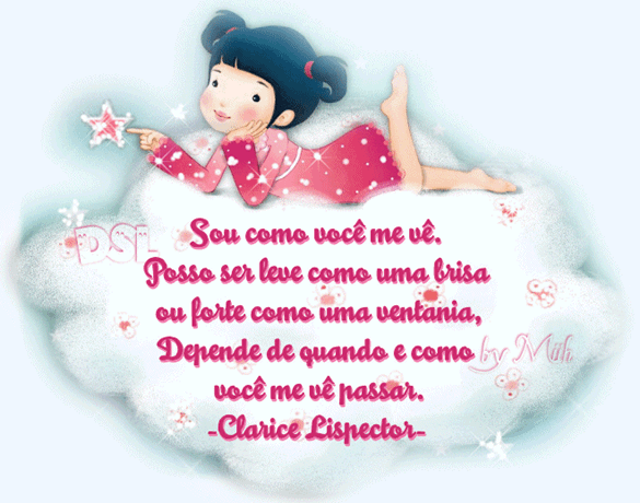 Sou como você me vê. Posso ser leve como uma brisa ou forte como...