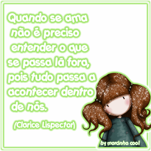 Quando se ama não é preciso entender o que se passa lá...