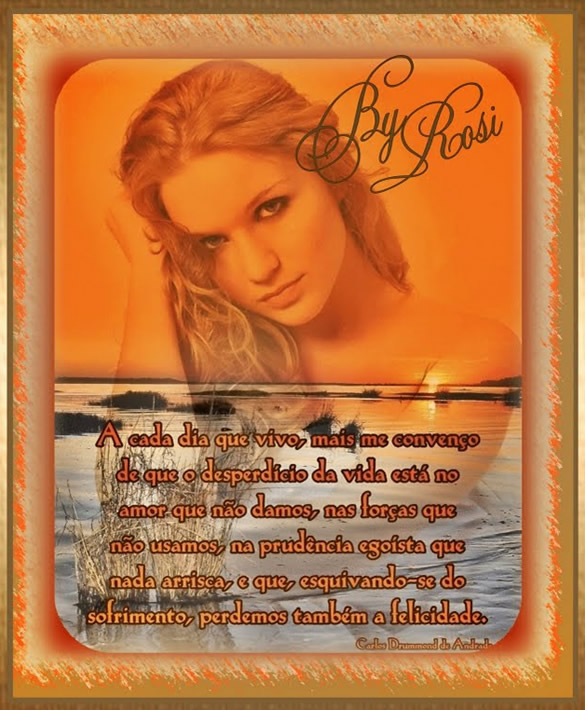 A cada dia que vivo, mais me convenço de que o desperdício da...