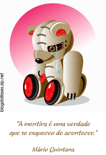 A mentira é uma verdade que se esqueceu de acontecer. Mário...