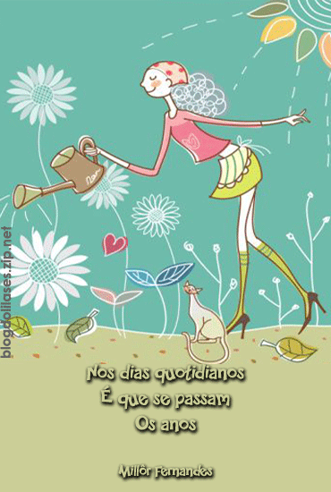Nos dias quotidianos É que se passam os anos Millôr Fernandes