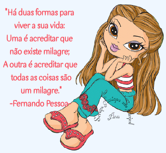 Há duas formas para viver a sua vida: Uma é acreditar que...