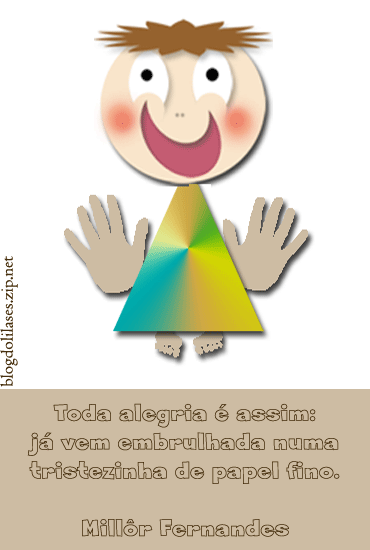 Toda alegria é assim: já vem embrulhada numa tristezinha de...