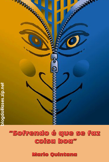 Sofrendo é que se faz coisa boa Mario Quintana