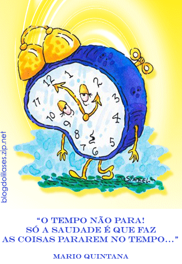 O tempo não para! Só a saudade é que faz as coisas...