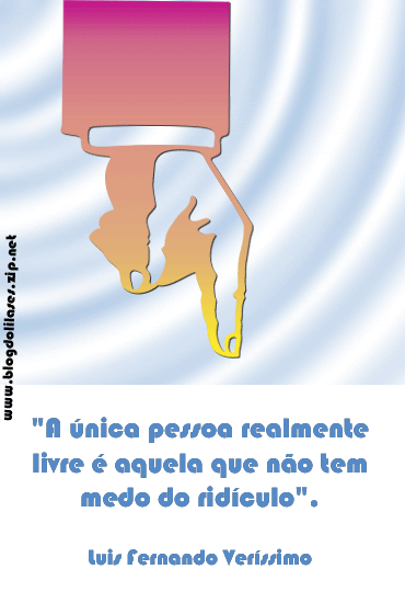A única pessoa realmente livre é aquela que não tem...