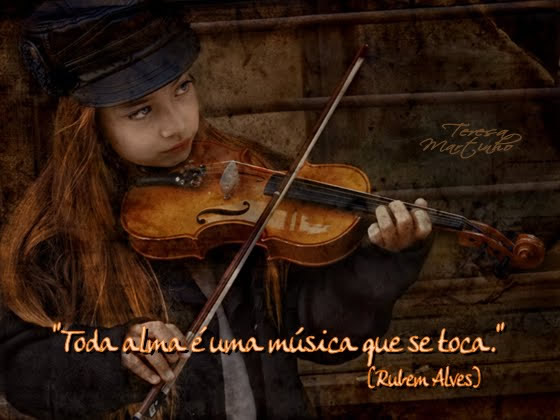 Toda alma é uma música que se toca. Rubem Alves