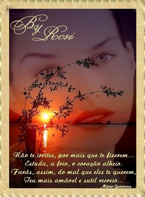 Não te irrites, por mais que te fizerem... Estuda, a frio, o...