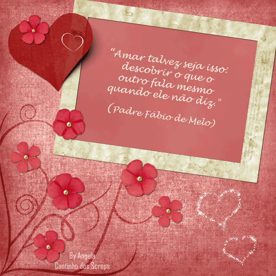 Amor talvez seja isso: descobrir o que o outro fala mesmo quando ele...