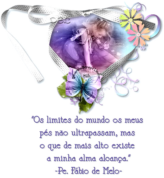 Os limites do mundo os meus pés ultrapassam, mas o que de mais alto...