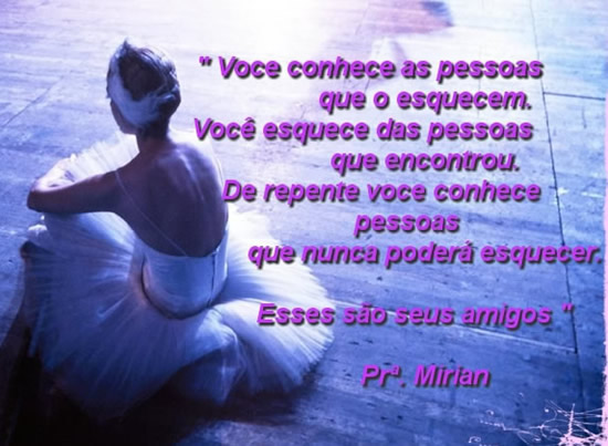 Você conhece as pessoas que o esquecem. Você esquece das pessoas...