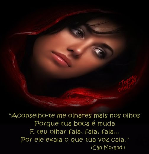 Aconselho-te olhares mais nos olhos Porque tua boca é muda E teu...
