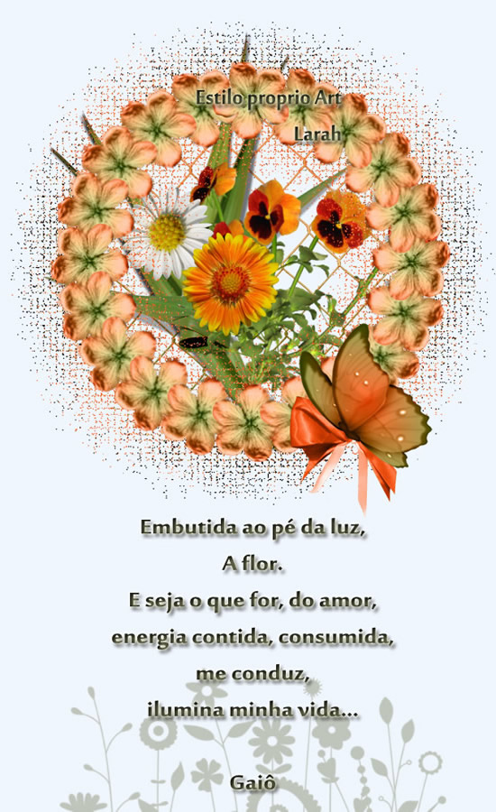 Embutida ao pé da luz, A flor. E seja o que for, do amor, energia...