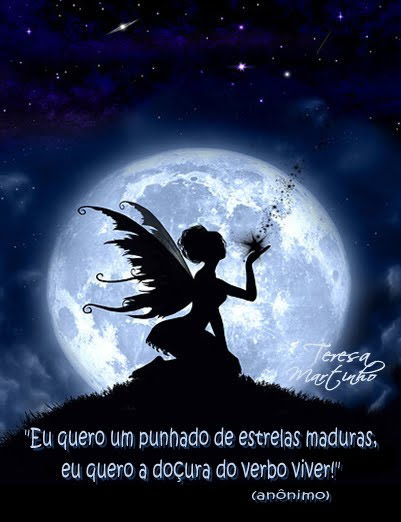 Eu quero um punhado de estrelas maduras, eu quero a doçura do verbo...