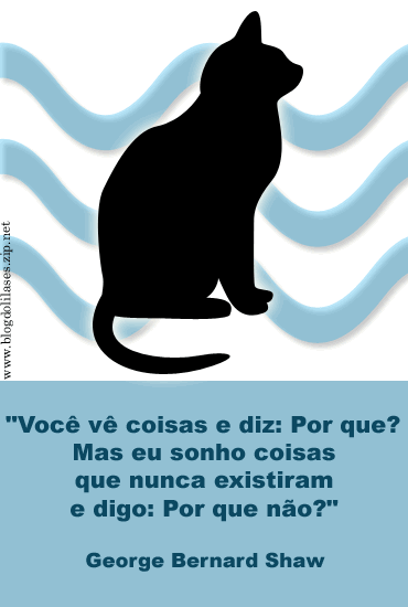 Você vê coisas e diz: Por que? Mas eu sonho coisas que nunca...