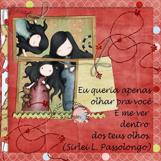 Eu queria apenas olhar pra você E me ver dentro dos teus olhos. Sirlei...