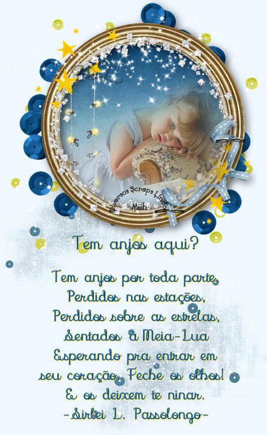 Tem anjos aqui? Tem anjos por toda parte, Perdidos nas...