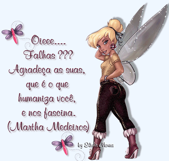 Oieee... Falhas??? Agradeça as suas, que é o que humaniza...