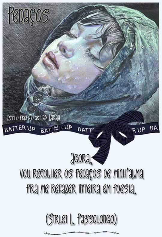 Agora, Vou recolher os pedaços de minha alma pra me refazer inteira...