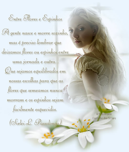 Entre Flores e Espinhos A gente nasce e morre sozinho, mas é preciso...