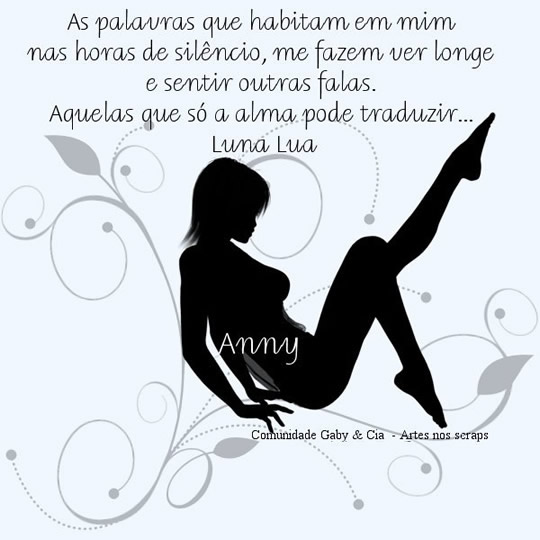 As palavras que habitam em mim nas horas de silêncio, me fazem ver...